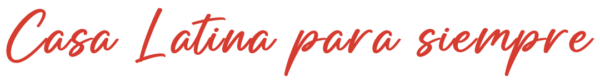 Casa Latina para siempre